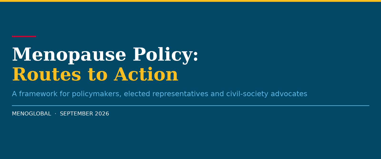 Menopause Policy: Routes to Action — a framework for policymakers, elected representatives and civil-society advocates. Menoglobal, September 2026.